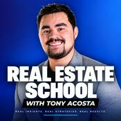 Podcast Real Estate School with Tony Acosta