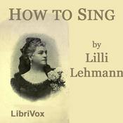 Podcast How to Sing (Meine Gesangskunst) by Lilli Lehmann (1848 - 1929)