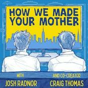 Podcast How We Made Your Mother