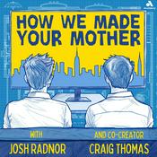 Podcast How We Made Your Mother