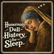 Podcast Humorously Dull History for Sleep