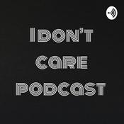Podcast I don’t care podcast