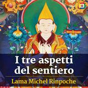 Podcast I tre aspetti del sentiero con Lama Michel Rinpoche