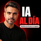 Podcast IA al día | El podcast semanal de noticias de Inteligencia Artificial 2.0