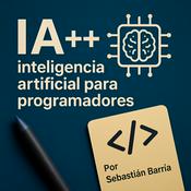 Podcast IA++: inteligencia artificial para programadores