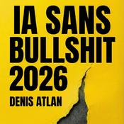 Podcast IA Sans Bullshit 2026 : Le Guide Terrain (Audiobook)