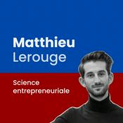 Podcast Matthieu Lerouge : science entrepreneuriale