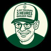 Podcast Il est toujours 5 Heures quelque part