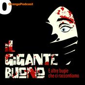 Podcast Il Gigante Buono (e altre bugie che ci raccontiamo)