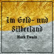 Podcast Im Gold- und Silberland by Mark Twain (1835 - 1910)