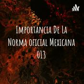 Podcast Importancia De La Norma oficial Mexicana 013