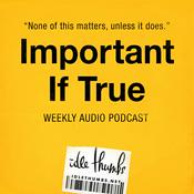Podcast Important If True