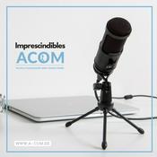 Podcast Imprescindibles ACOM