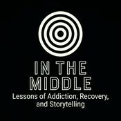 Podcast In The Middle - Lessons of Addiction, Recovery, and Storytelling (No ads)