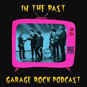 Podcast In The Past: Garage Rock Podcast