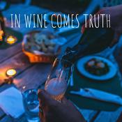 Podcast IN WINE COMES TRUTH