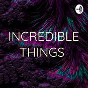 Podcast INCREDIBLE THINGS