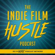 Podcast Indie Film Hustle® - A Filmmaking Podcast