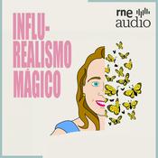 Podcast Influ-Realismo Mágico | RNE Audio - Lorena Macías