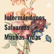 Podcast Informándonos, Salvamos Muchas Vidas