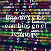 Podcast Internet y los cambios en el lenguaje