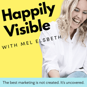 Podcast HAPPILY VISIBLE - Authentic Visibility & Storytelling for Women Building Businesses with Purpose
