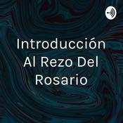 Podcast Introducción Al Rezo Del Rosario
