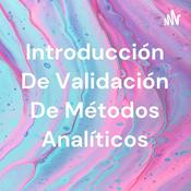 Podcast Introducción De Validación De Métodos Analíticos
