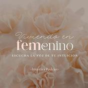 Podcast ✴︎ Intuitivas Pódcast · Escucha tu voz Interior y vive en FEMenino ✴︎