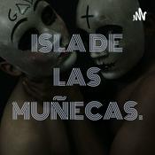 Podcast ISLA DE LAS MUÑECAS.
