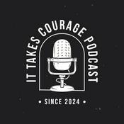 Podcast It Takes Courage Podcast