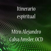 Podcast Itinerario espiritual - Alejandro Calva Amsler, OC