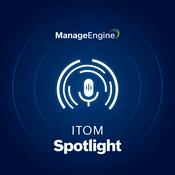 Podcast ITOM Spotlight