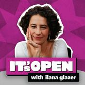 Podcast It's Open with Ilana Glazer