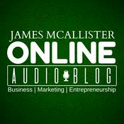 Podcast James McAllister Online Audio Blog - Business, Marketing, Entrepreneurship