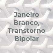 Podcast Janeiro Branco, Transtorno Bipolar