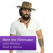 Podcast Jason Momoa, Road to Paloma: Meet the Filmmaker