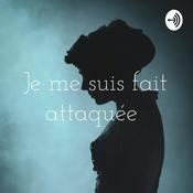 Podcast Je me suis fait attaquée
