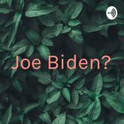 Podcast Joe Biden?