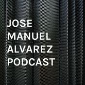 Podcast JOSE MANUEL ALVAREZ PODCAST