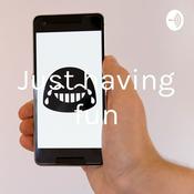 Podcast Just having fun