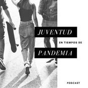 Podcast Juventud en tiempos de pandemia