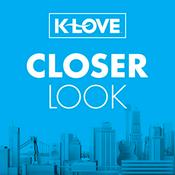Podcast K-LOVE Closer Look Podcast