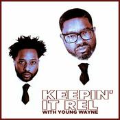 Podcast Keepin' It Rel with Young Wayne