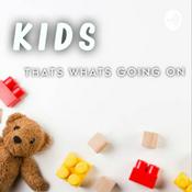 Podcast Kids thats whats going on!