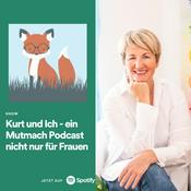 Podcast Kurt und Ich - ein Mutmach Podcast nicht nur für Frauen