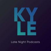 Podcast Kyle's Late Night Podcasts