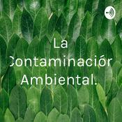 Podcast La Contaminación Ambiental.