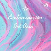Podcast ~La Contaminación Del Aire ~
