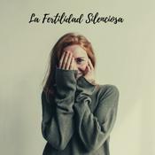 Podcast La Fertilidad Silenciosa